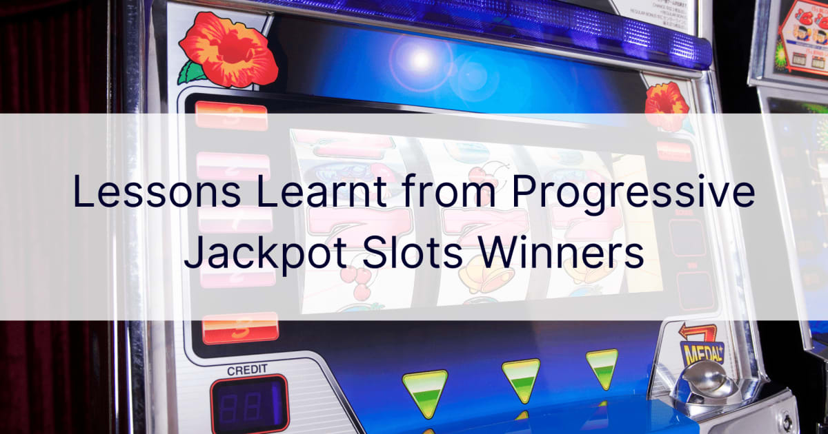 Progressiivisten jackpot-kolikkopelien voittajilta saadut opetukset