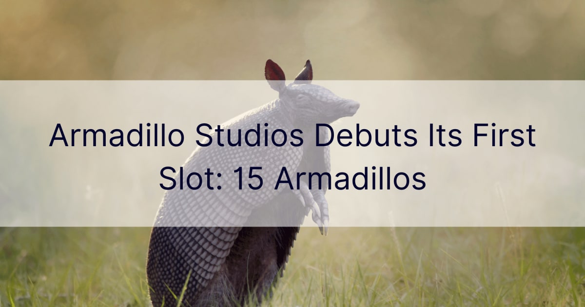 Armadillo Studios debytoi ensimmÃ¤isen kolikkopelinsÃ¤: 15 Armadilloa
