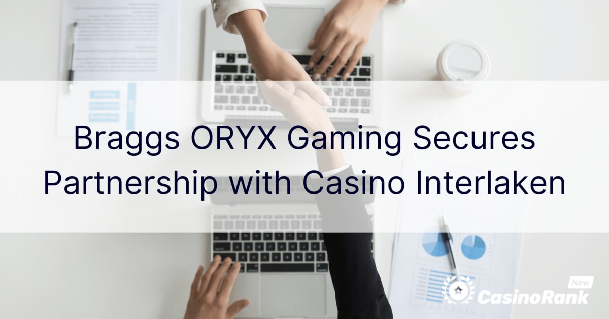 Braggs ORYX Gaming varmistaa yhteistyön Casino Interlakenin kanssa